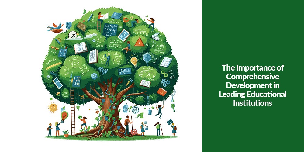 The Importance of Comprehensive Development in Leading Educational Institutions