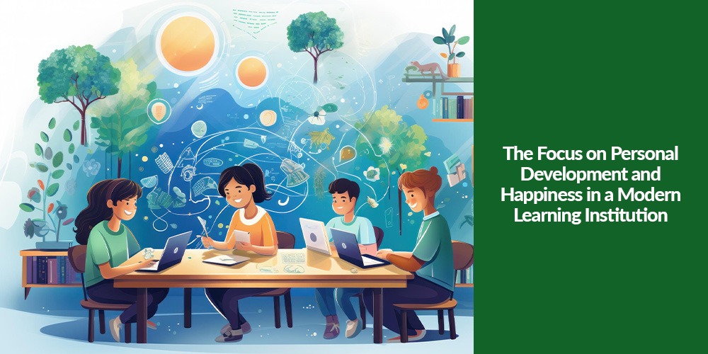 The Focus on Personal Development and Happiness in a Modern Learning Institution