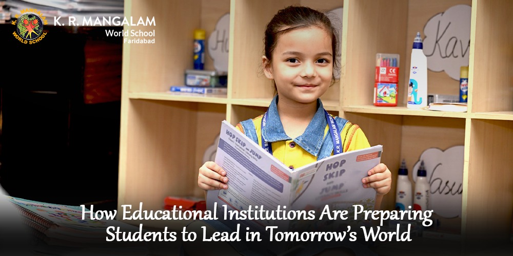 How Educational Institutions Are Preparing Students to Lead in Tomorrow’s World