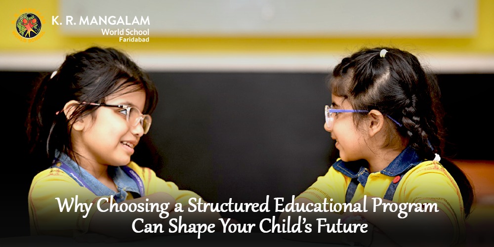 Why Choosing a Structured Educational Program Can Shape Your Child’s Future