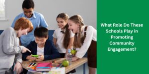 What Role Do These Schools Play in Promoting Community Engagement?