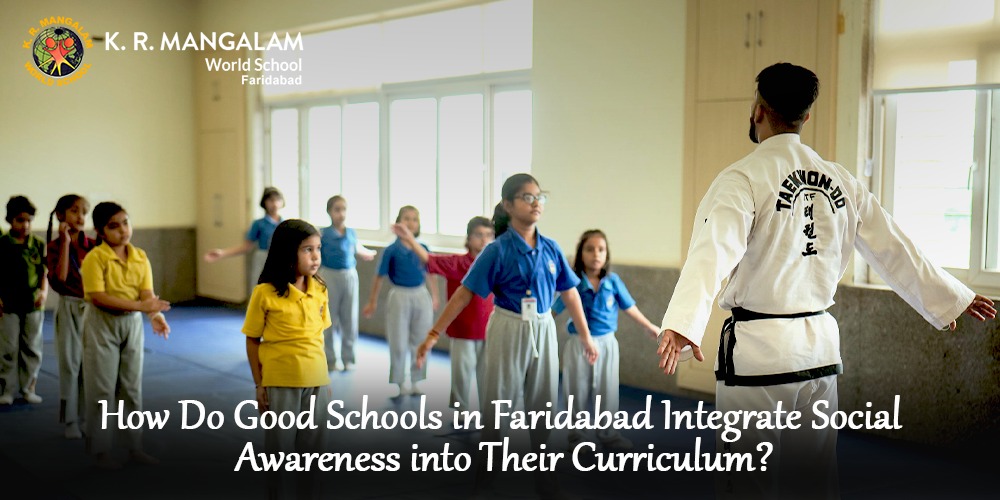 How Do Good Schools in Faridabad Integrate Social Awareness into Their Curriculum?