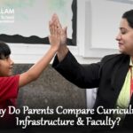 Why Do Parents Compare Curriculum, Infrastructure & Faculty?