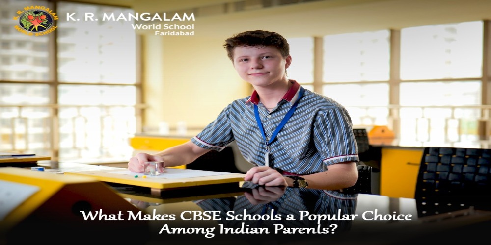 What Makes CBSE Schools a Popular Choice Among Indian Parents?