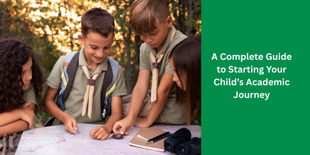 A Complete Guide to Starting Your Child’s Academic Journey