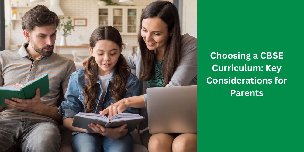 Choosing a CBSE Curriculum: Key Considerations for Parents