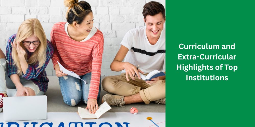 Curriculum and Extra-Curricular Highlights of Top Institutions