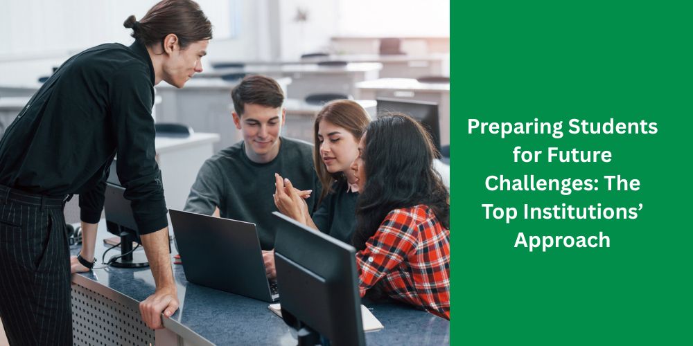 Preparing Students for Future Challenges The Top Institutions’ Approach
