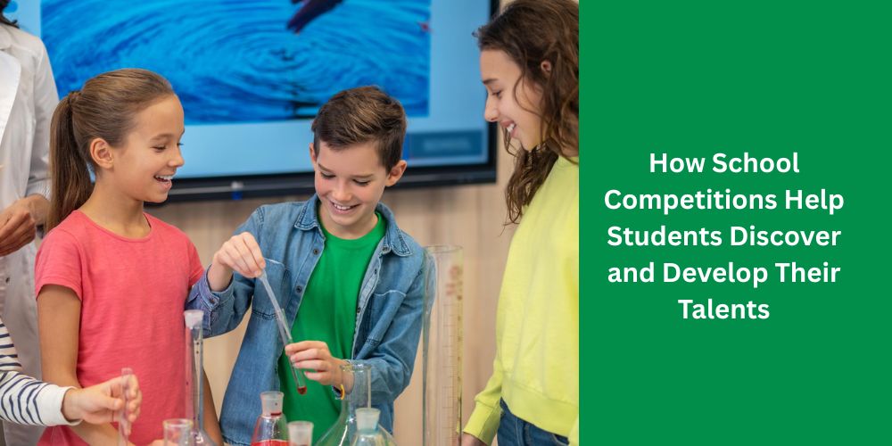 How School Competitions Help Students Discover and Develop Their Talents