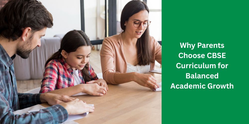 Why Parents Choose CBSE Curriculum for Balanced Academic Growth