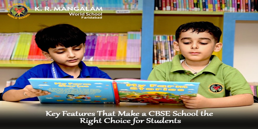 Key Features That Make a CBSE School the Right Choice for Students